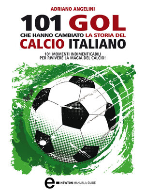 cover image of 101 gol che hanno cambiato la storia del calcio italiano